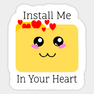 Heartfelt Message Tee: 'Install Me in Your Heart' Loving Design Shirt for Geek Tech Enthusiasts & Cute Apparel Fans Sticker